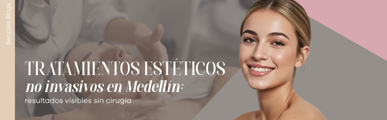 Tratamientos estéticos no invasivos en Medellín en Senzzes IPS