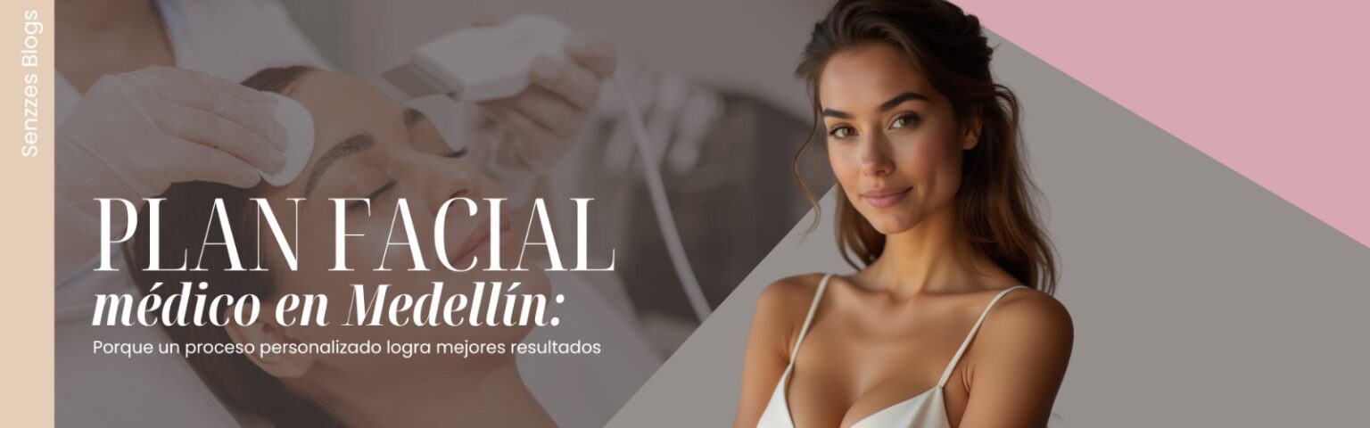 Plan facial médico personalizado en Senzzes IPS Medellín